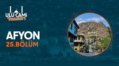 Afyon | Ulu Cami Vaazları