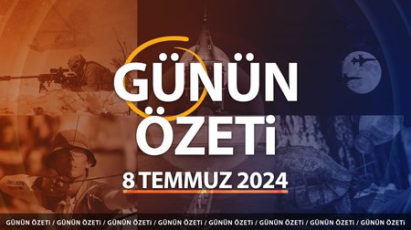 Günün Özeti: 8 Temmuz haber başlıkları 