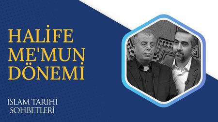 Halife Me'mun Dönemi | İslam Tarihi Sohbetleri