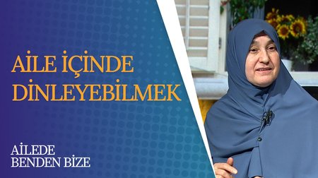 Aile İçinde Dinlemenin Önemi | Ailede Benden Bize