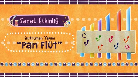 Pan Flüt Yapımı | Sanat Etkinliği 