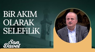 Bir akım olarak Selefilik I Son Davet