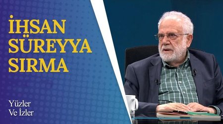 İhsan Süreyya Sırma I Yüzler ve İzler