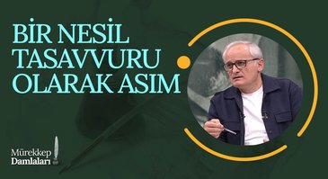 Bir Nesil Tasavvuru Olarak Asım I Mürekkep Damlaları