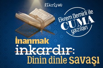 İnanmak inkardır: Dinin dinle savaşı