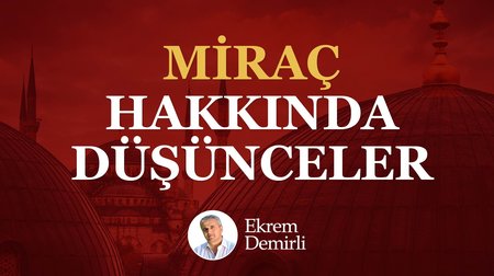 Miraç Hakkında Düşünceler