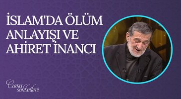 İslam'da Ölüm Anlayışı ve Ahiret İnancı | Cuma Sohbeti