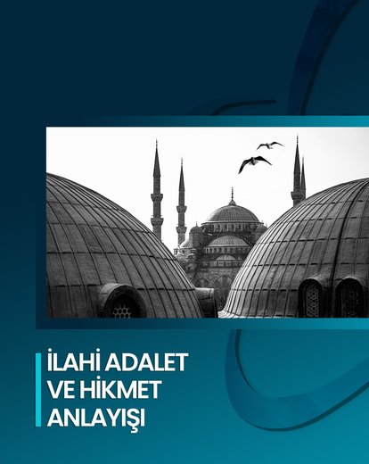 İlahi Adalet ve Hikmet Anlayışı