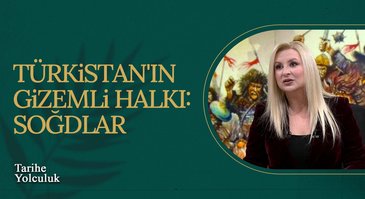 Türkistan'ın Gizemli Halkı: Soğdlar | Tarihe Yolculuk