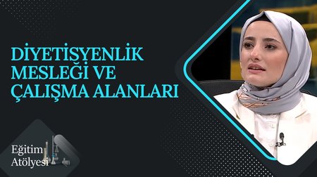 Diyetisyenlik Mesleği ve Çalışma Alanları I Eğitim Atölyesi