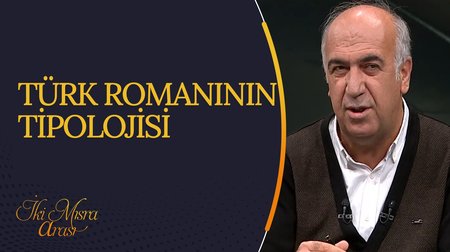 Türk Romanının Tipolojisi I İki Mısra Arası