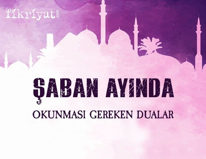 Şaban ayında okunması gereken dualar
