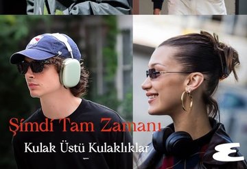 Kulak Üstü Kulaklıkların Tam Zamanı