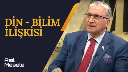 Din ve Bilim İlişkisi | Asıl Mesele