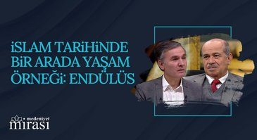 İslam Tarihinde Bir Arada Yaşam Örneği: Endülüs | Medeniyet Mirası