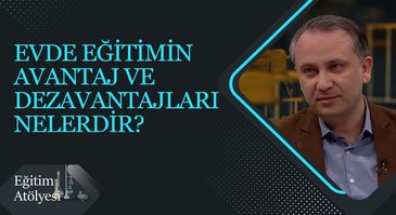 "Evde Eğitimin Avantaj ve Dezavantajları" I Eğitim Atölyesi