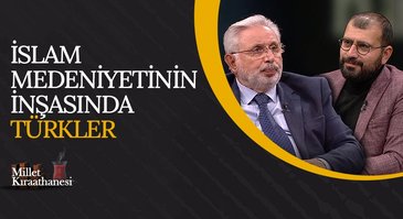 İslam Medeniyetinin İnşasında Türkler I Millet Kıraathanesi