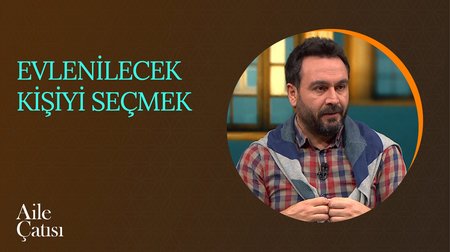 Evlenilecek Kişiyi Seçmek | Aile Çatısı