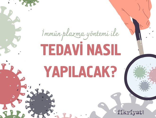 İmmün plazma yöntemi ile tedavi nasıl yapılacak?