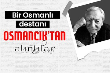 Bir Osmanlı destanı: Osmancık’tan alıntılar
