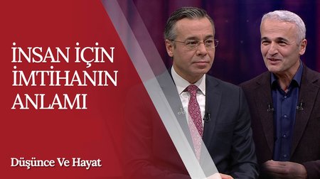 İnsan İçin İmtihanın Anlamı | Düşünce ve Hayat