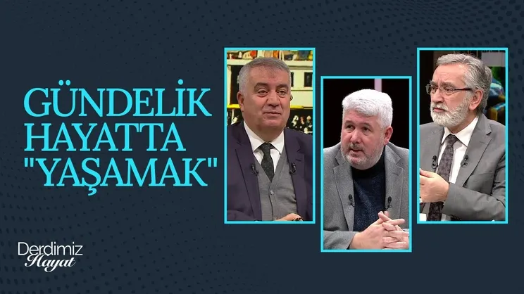 Gündelik Hayatta Yaşamak | Derdimiz Hayat