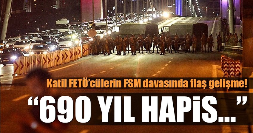 15 Temmuz’da FSM Köprüsü’nün kapatılması davasında rekor hapis istemi
