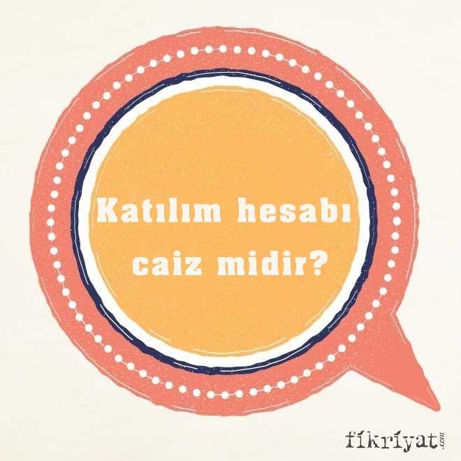 Katılım hesabı caiz midir?