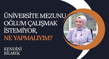 Çalışmayı İstememek | Kendini Bilmek