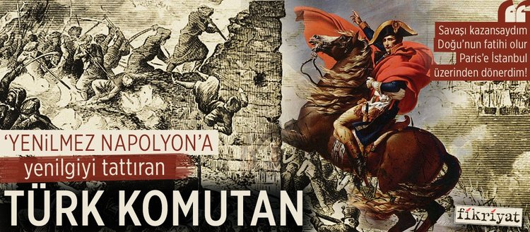 Napolyon A Yenilgiyi Tattiran Turk Komutan Fikriyat Gazetesi