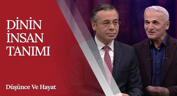 "Dinin İnsan Tanımı" | Düşünce ve Hayat