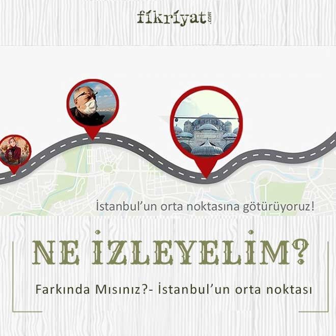 Ne izleyelim: Farkında mısınız?