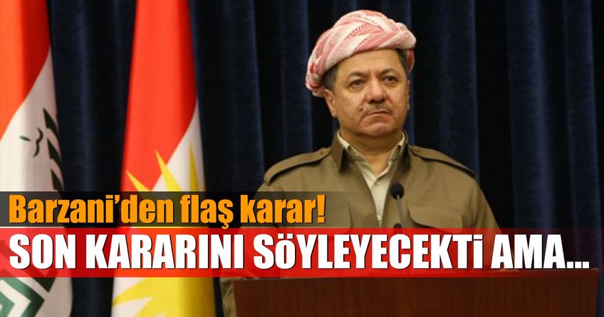 Barzani nihai kararını açıklayacağı toplantıyı erteledi