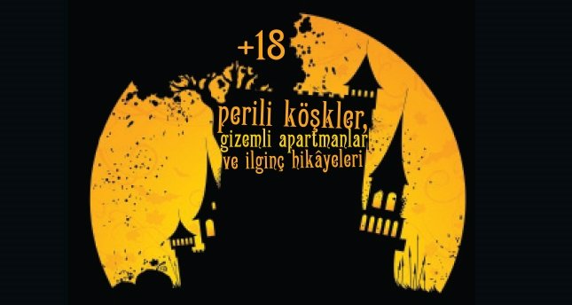 Perili köşkler, gizemli apartmanlar ve ilginç hikayeleri