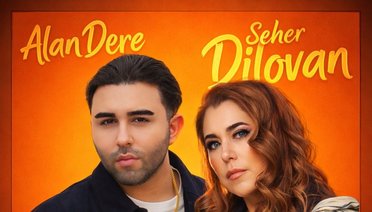 Seher Dilovan & Alan Dere Dur