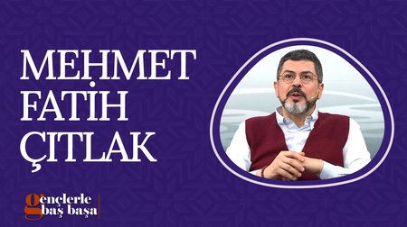 Mehmet Fatih Çıtlak I Gençlerle Baş Başa