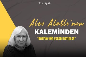 Alev Alatlı’nın kaleminden Batı’ya Yön Veren Metinler