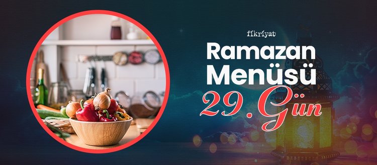 Ramazan menüsü I 29. gün