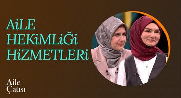 Aile Hekimliği Hizmetleri I Aile Çatısı