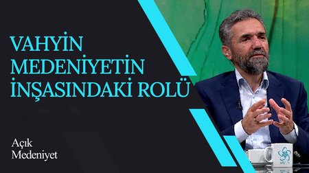 Vahyin Medeniyetin İnşasındaki Rolü I Açık Medeniyet