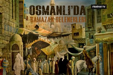 Osmanli Da Ramazan Gelenekleri Fikriyat Gazetesi
