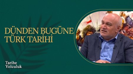 Dünden Bugüne Türk Tarihi I Tarihe Yolculuk