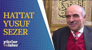 Hattat Yusuf Sezer | Yüzler ve İzler