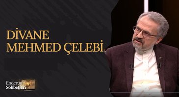 Divane Mehmed Çelebi | Enderun Sohbetleri