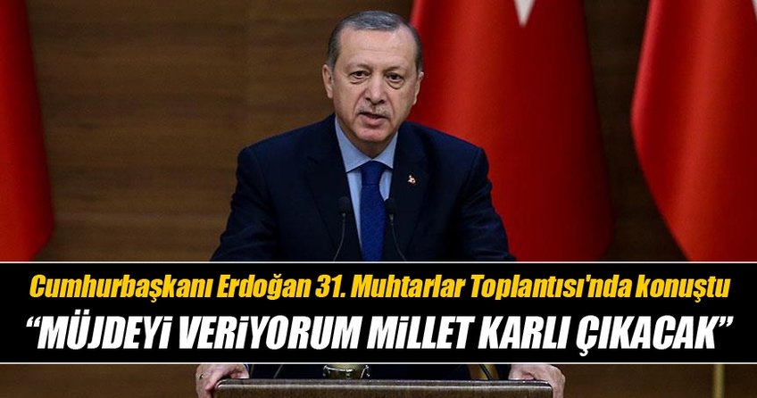Cumhurbaşkanı ErdoğanMuhtarlar toplantısında konuştu