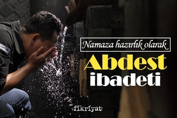 Namaza hazırlık olarak abdest ibadeti