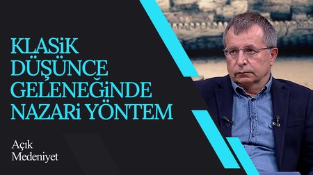 Klasik düşünce geleneğinde nazari yöntem | Açık Medeniyet