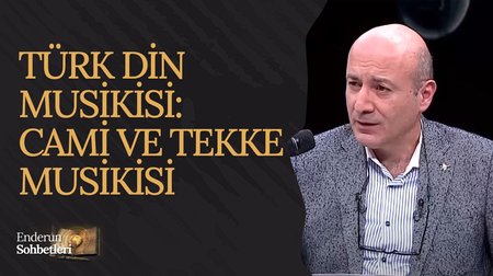 Türk Din Musikisi: Cami ve Tekke Musikisi | Enderun Sohbetleri