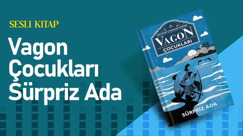 Vagon Çocukları - Sürpriz Ada | Sesli Kitap