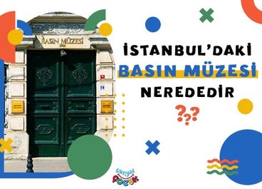 İstanbul’daki Basın Müzesi Nerededir?